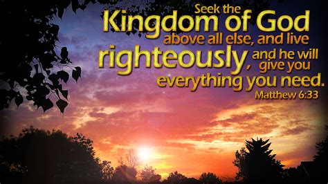 Seek The Kingdom Of God Above All Else And Live Righteously And He