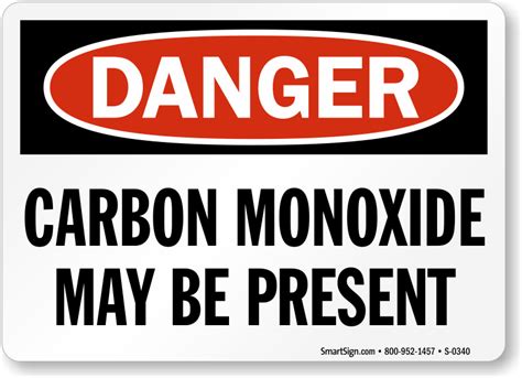 Breathing it in can make you unwell, and it can kill if you're exposed to high levels. Carbon Monoxide May Be Present Sign - Danger, SKU: S-0340 ...