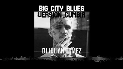Big City Blues Version Cumbia Lil Peep Dj Julian Gomez Youtube
