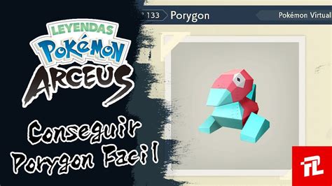 Guia Como Conseguir A Porygon FÁcil En Leyendas Pokémon Arceus