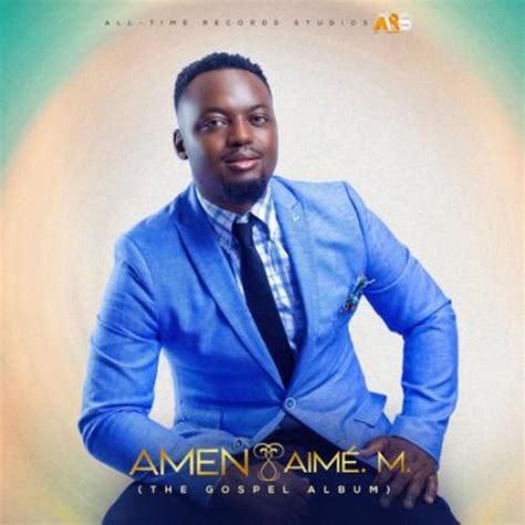 Amen The Gospel By Aimé M Album Afrocharts