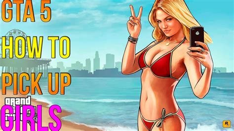 how to pick up girls in grand theft auto 5 gta 5 youtube