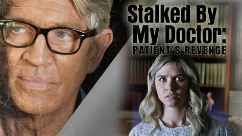 Stalked By My Doctor Patients Revenge 2018