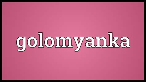 Golomyanka Meaning Youtube