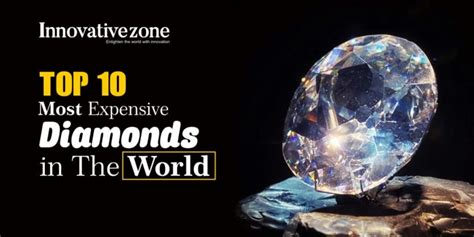 Top 10 Most Expensive Diamonds In The World Innovativezone