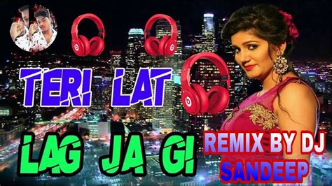 Teri Lat Lag Jagi Tadpaya Na Kare Full Song Hard Remix Sandeep Creation Youtube