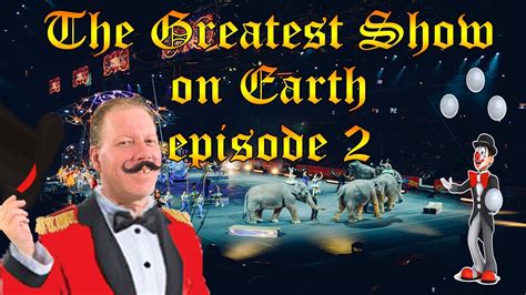 The Greatest Show On Earth Episode 2 Edited Youtube