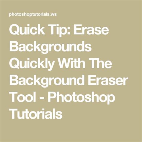 The Text Reads Quick Tip Erase Backgrounds Quickly With The Background