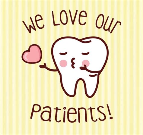 A Cartoon Tooth Holding A Heart With The Words We Love Our Patients