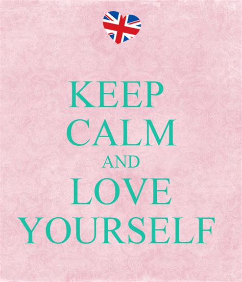Keep Calm And Love Yourself Poster Kuchir1 Keep Calm O