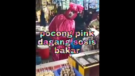 Pocong Pink Dagang Sosis Youtube