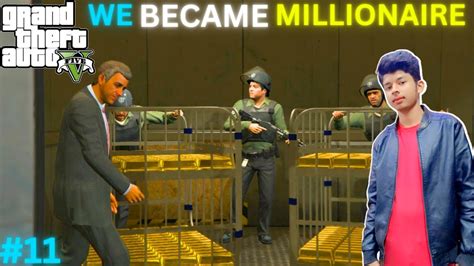 Gold Robbery Made Us Millionaire Gta V Gameplay 11 Youtube