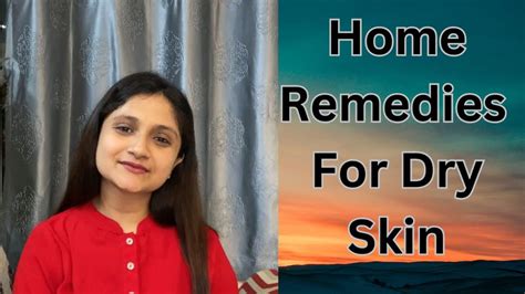 Home Remedies For Dry Skin Youtube