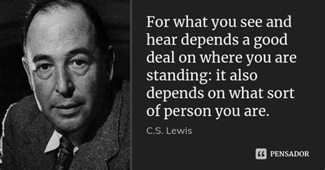 For What You See And Hear Depends A Good Cs Lewis Pensador