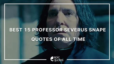 Best 15 Professor Severus Snape Quotes Of All Time Epic Quotes 2022