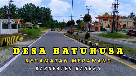 Desa Baturusa Kecamatan Merawang Kabupaten Bangka Youtube