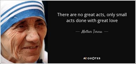 Mother Teresa Quote There Are No Great Acts Only Small Acts Done With