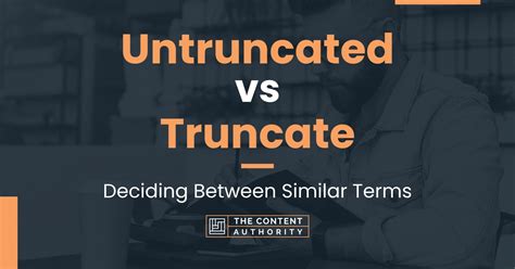 Untruncated Vs Truncate Deciding Between Similar Terms