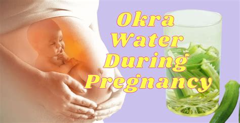 Start Drinking Okra Water During Pregnancy Benefits Safety
