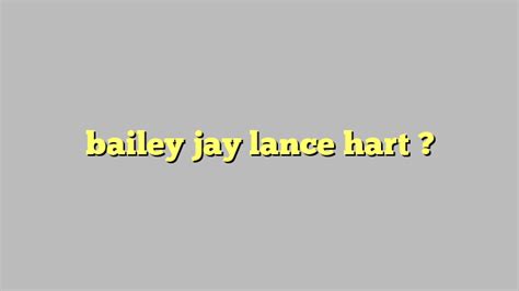 Bailey Jay Lance Hart C Ng L Ph P Lu T
