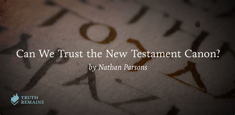 Can We Trust The New Testament Canon — Truth Remains