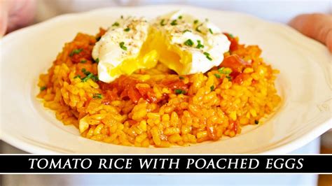 A Seriously Good Rice Dish Spanish Tomato Rice With Poached Eggs Youtube