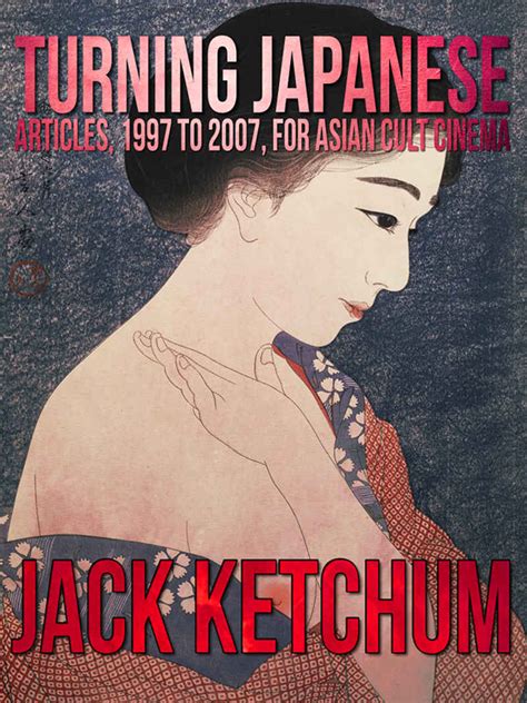turning japanese articles 1997 to 2007 for asian cult cinema jack ketchum