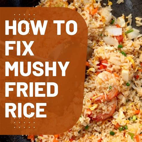 How To Fix Mushy Fried Rice Asian Recipe