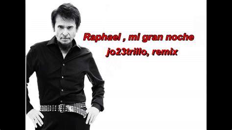 Raphael Mi Gran Noche Jo23trillo Remix YouTube