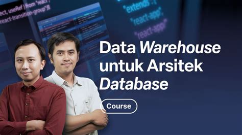 Kelas Membuat Data Warehouse Untuk Arsitek Database Data Engineer