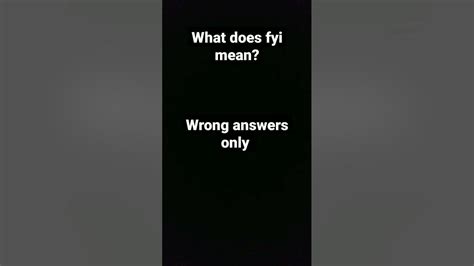 What Does Fyi Mean Wrong Answers Only Youtube