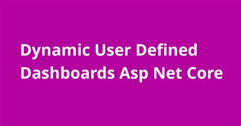 Dynamic User Defined Dashboards Asp Net Core Resources Open Source Agenda