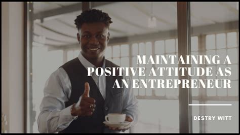 Maintaining A Positive Attitude As An Entrepreneur Thrive Global