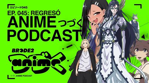 Episodio 45 ¡regresó Anime Podcast Brcde2 Anime Podcast Youtube