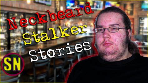3 True Scary Neckbeard Stalker Stories Youtube