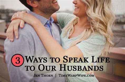 3 Ways To Speak Life To Our Husbands Time Warp Wife Speak Life Marriage Tips Love You Husband