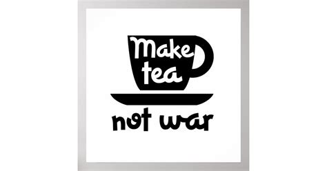 Make Tea Not War Poster Zazzle