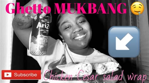 Ghetto Mukbang💕 Chicken Cesar Salad Wrap🤤explicit Content Youtube