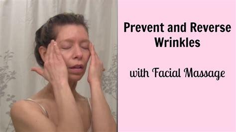 Prevent And Reverse Wrinkles With Facial Massage Tutorial Reverse Wrinkles Facial Massage