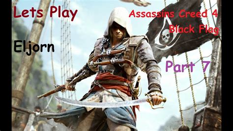 Lets Play Assassins Creed 4 Black Flag Gr Commentary Pt 7 Youtube