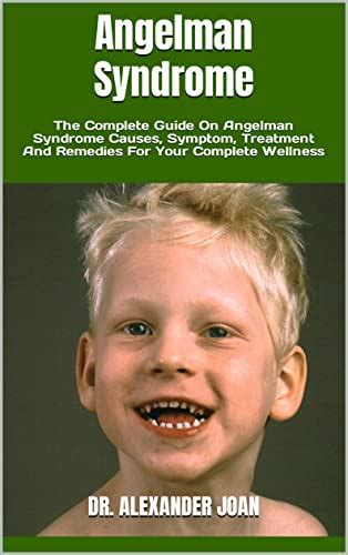 Angelman Syndrome The Complete Guide On Angelman Syndrome Causes