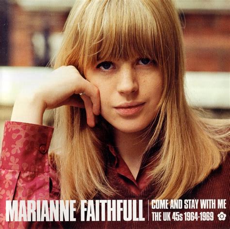 With The Song Of Life Marianne Faithfull Come And Stay With Me ~ The Uk 45s 1964 1969 2018