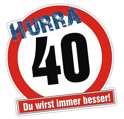 Geburtstag sprüche glückwünsche zum 40 alles. Verkehrsschild 40 Birthday Geburtstag Aufkleber ...