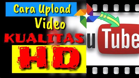 Cara Upload Video Resolusi HD di Youtube | Upload Video HD di Android