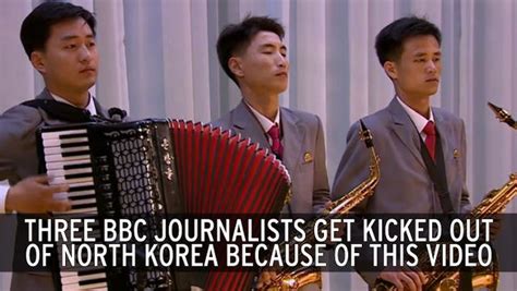 North Korea Kicked Out Three Bbc Journalists For Insulting The