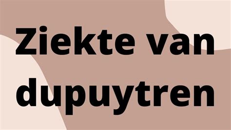 Ziekte Van Dupuytren Oorzaken Symptomen En Behandeling