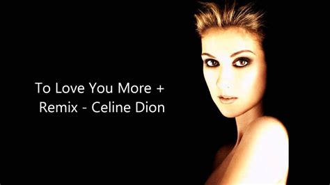Cun xi is the sole male heir to his family's company and has been in love with his girlfriend, anna, for a long time. To Love You More + Remix - Céline Dion - YouTube