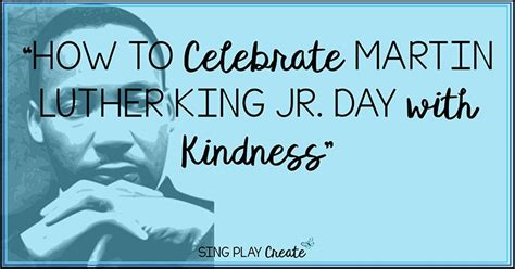 How To Celebrate Martin Luther King Jr Day And Teach Respect And