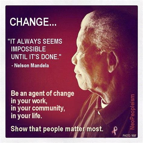 A Change Agent Nelson Mandela Mandela Quotes Nelson Mandela Quotes