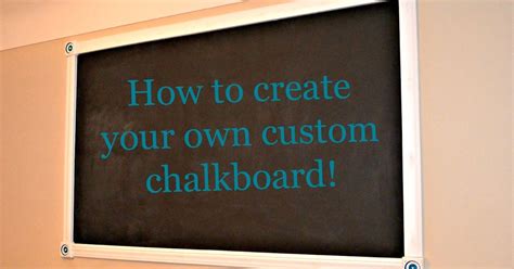 An Inviting Home How To Create Your Own Custom Chalkboard